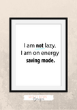 Fun Quote - I am not lazy, I am on energy saving mode - Home - Print - Krafty Hands Designs