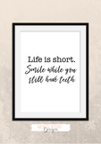 Fun Quote - Life is short. Smile while you still have teeth - Home - Print - Krafty Hands Designs