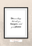 Fun Quote - Do more things that make you forget to check your phone - Home - Print - Krafty Hands Designs