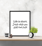 Fun Quote - Life is short. Smile while you still have teeth - Home - Print - Krafty Hands Designs