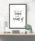 Motivational Quote - Better An Oops Than A What If - Home - Print - Krafty Hands Designs