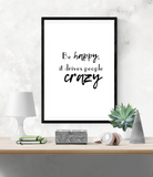 Motivational Quote - Be Happy, It Drives People Crazy - Home - Print - Krafty Hands Designs