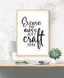 Motivational Quote - Excuse the mess but I craft here - Home - Print - Krafty Hands Designs