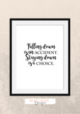Motivational Quote - Falling down is an accident, staying down is a choice - Home - Print - Krafty Hands Designs