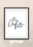 Motivational Quote - Eat Sleep Craft Repeat - Home - Print - Krafty Hands Designs