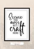 Motivational Quote - Excuse the mess but I craft here - Home - Print - Krafty Hands Designs