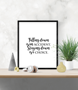 Motivational Quote - Falling down is an accident, staying down is a choice - Home - Print - Krafty Hands Designs