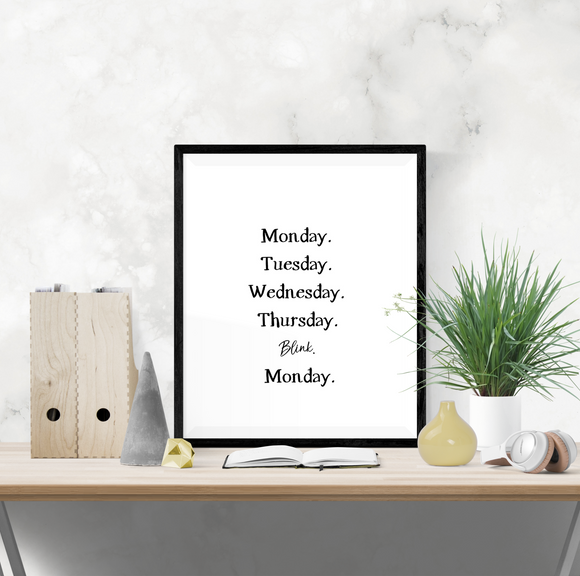 Motivational Quote - Monday to Thursday Blink Monday - Home - Print - Krafty Hands Designs