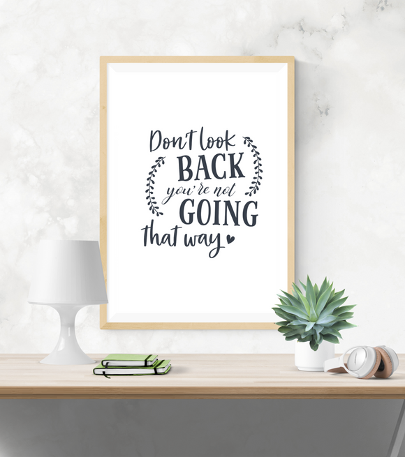 Motivational Quote - Don't Look Back, You're Not Going That Way - Home - Print - Krafty Hands Designs